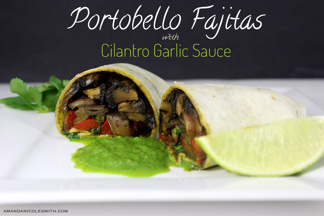 Portobello Fajitas with Cilantro Garlic Sauce