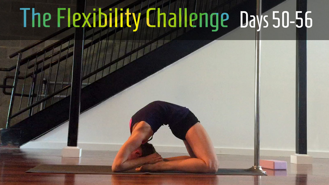 The Flexibility Challenge Days 50-56